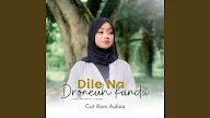 Lirik Dile Na Droneuh Kanda - Cut Rani Auliza