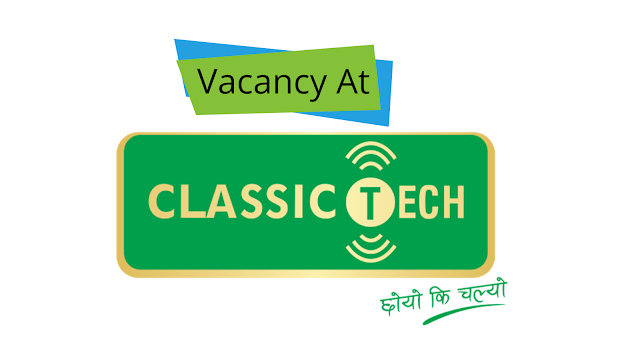 Vacancy from Classic Tech for Various Positions