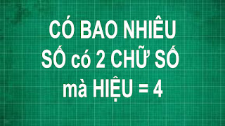 Có bao nhiêu số có 2 chữ số mà hiệu bằng 4