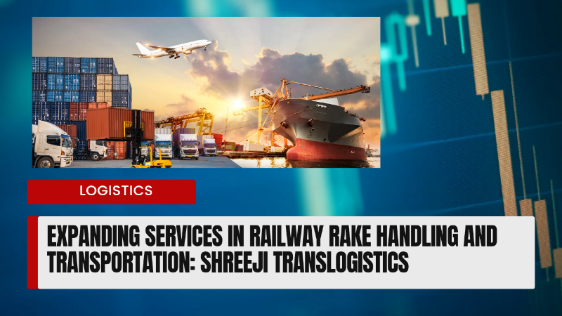 Shreeji Translogistics: Expanding Horizons in Railway Rake Handling and Transportation Services