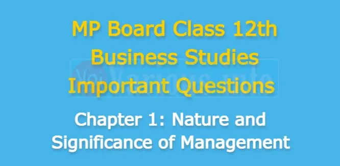 MP Board Class 12th Business Studies Important Questions Chapter 1 Nature and Significance of Management