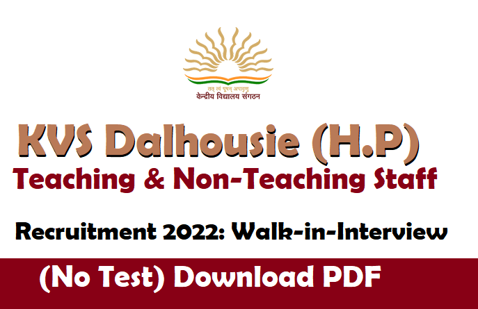 KVS Dalhousie Teaching & Non-Teaching Staff Recruitment 2022: Walk-in-Interview (No Test) Download PDF