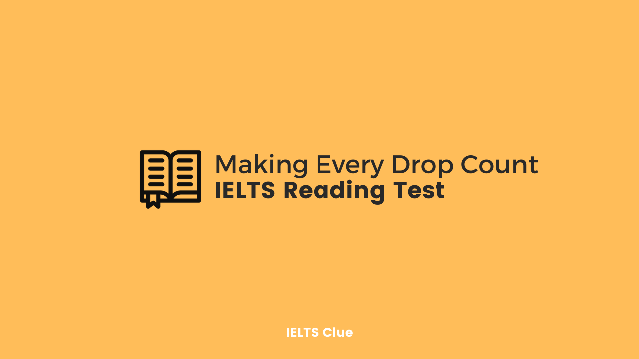 Making Every Drop Count : IELTS Academic Reading