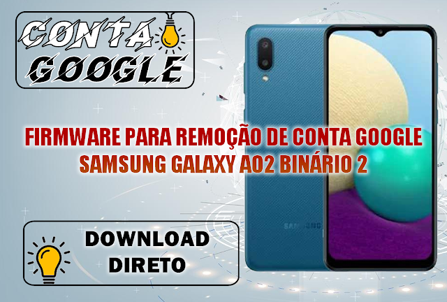 FIRMWARE PARA REMOÇÃO DE CONTA GOOGLE SAMSUNG GALAXY A02 BINÁRIO 2 ANDROID 11