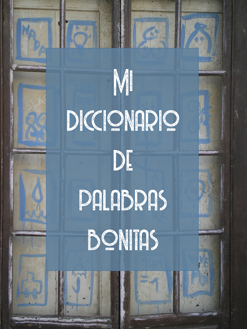 Aprende español callejeando: Un diccionario de palabras bonitas