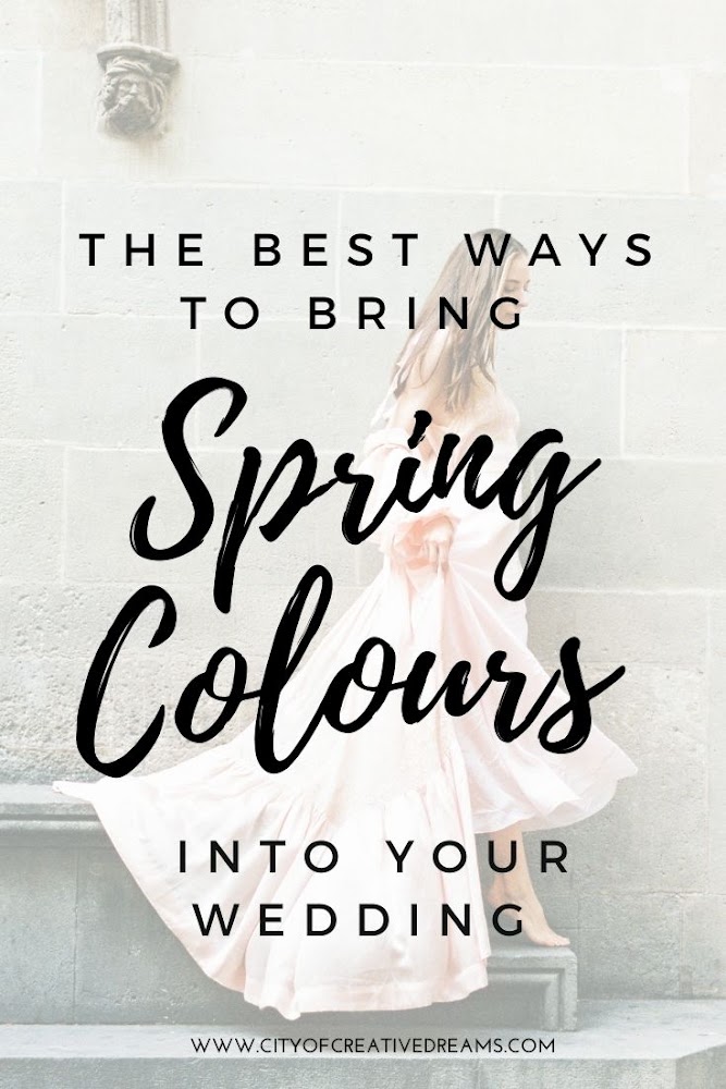 The Best Ways to Bring Spring Colours into Your Wedding | City of Creative Dreams