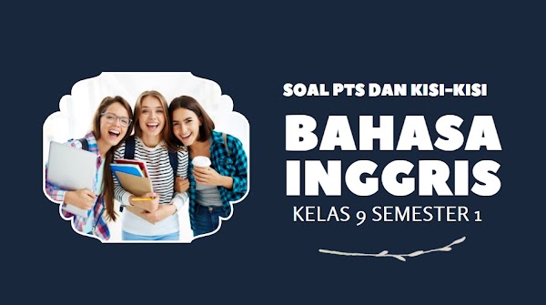 Soal dan Kisi-kisi PTS Bahasa Inggris Kelas 9 Semester Ganjil 