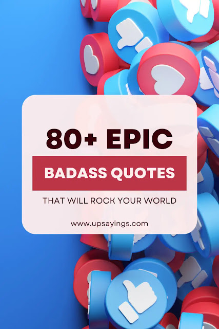 Get Inspired with These 80+ Epic Badass Quotes That Will Rock Your World!