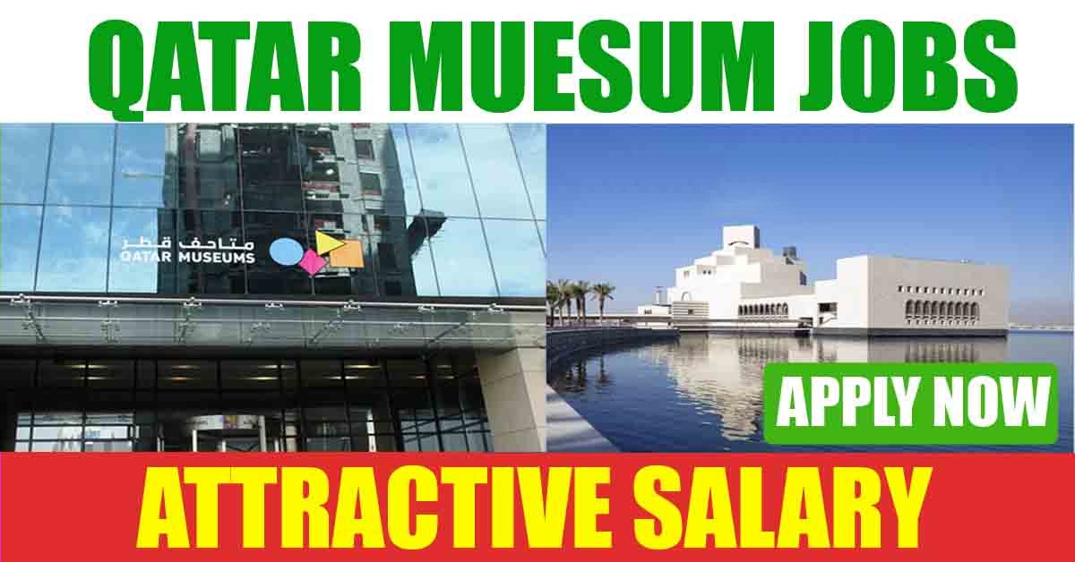 Qatar Government Museum Hiring Staff Now