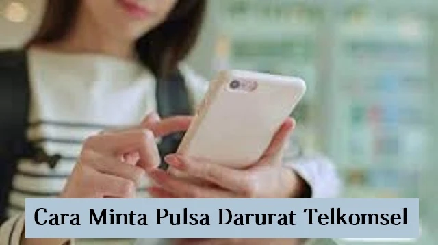 Cara Minta Pulsa Darurat Telkomsel