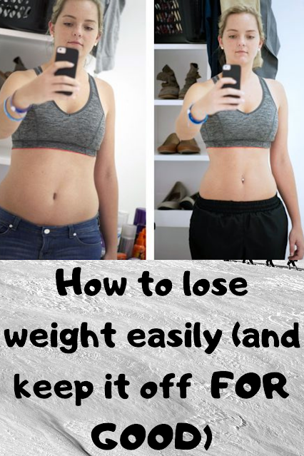 How to lose weight easily (and keep it off  FOR GOOD)