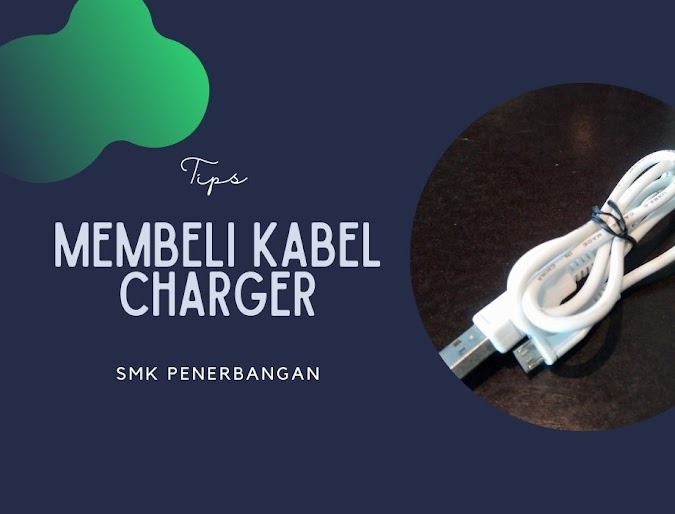 Tips Membeli Kabel Charger - SMK Penerbangan