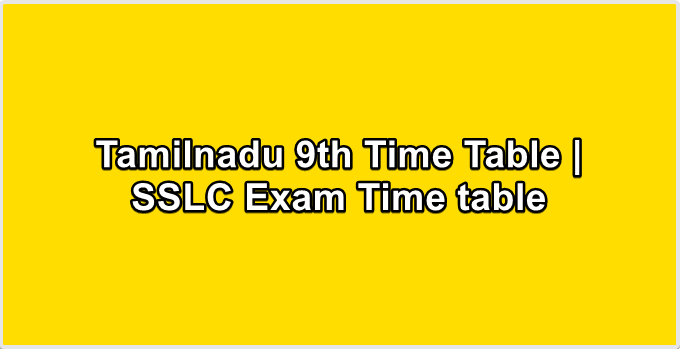 Tamilnadu 9th Time Table  SSLC Exam Time table