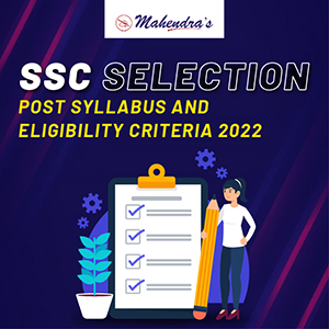 SSC Selection Post Syllabus & Eligibility Criteria 2022