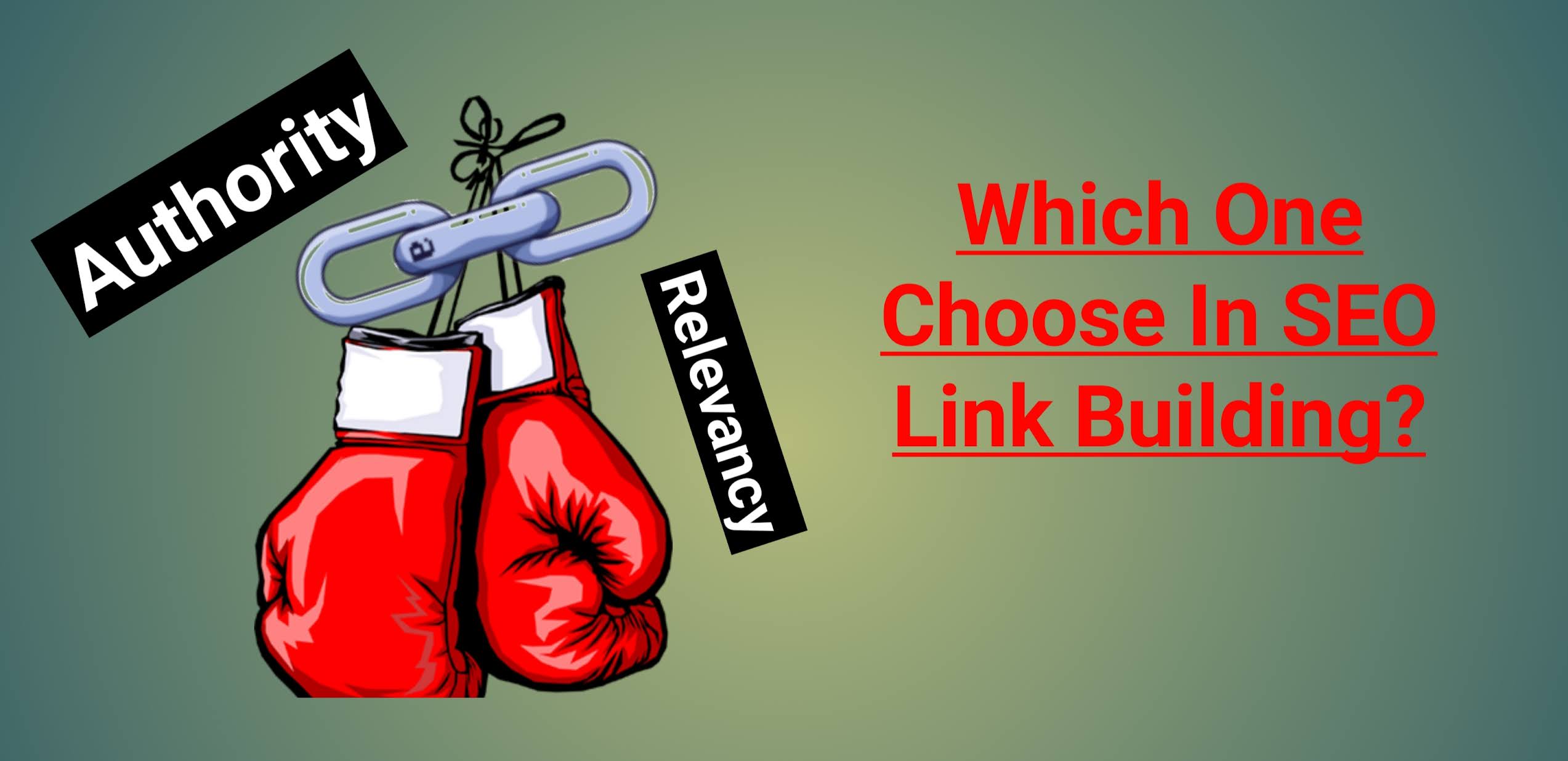 Authority Vs Relevancy - Which One Choose In SEO Link Building?