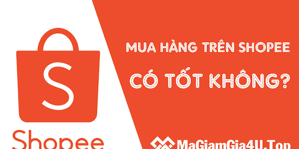 Shopee Có Lừa Đảo Không? Mua Hàng Trên Shopee Có Tốt Không?