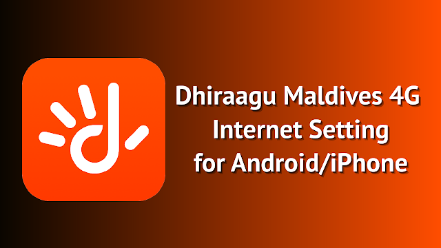 Dhiraagu Maldives 4G Internet Setting For Android/