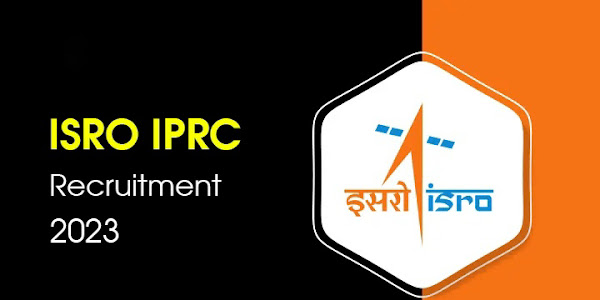 ISRO IPRC റിക്രൂട്ട്‌മെന്റ് 2023 വിവിധ തസ്തികകളിലേക്ക് വിജ്ഞാപനം പുറത്തിറങ്ങി, ഓൺലൈനായി അപേക്ഷിക്കുക.