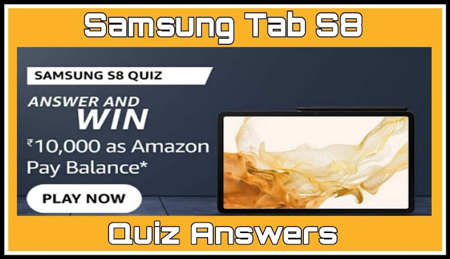 Samsung Tab S8 Quiz Answers : 5 सवालों के जवाब दे और जीते ₹10,000 Amazon Pay