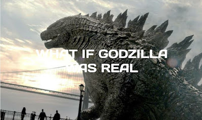 WHAT IF GODZILLA WAS REAL AND ALIVE IN TODAYS WORLD