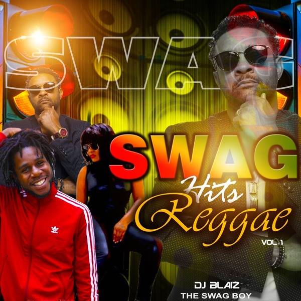 MIX | Dj Blaiz – Swag Hits Reggae Vol 1