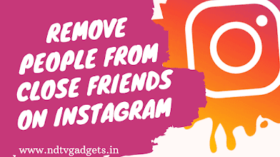 How to Remove People From Close Friends on Instagram?