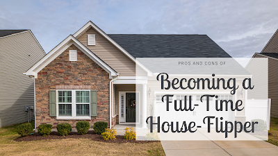 Pros and Cons of Becoming a Full-Time House-Flipper