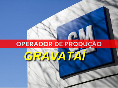 GM abre novo cadastro para OPERADORA/OPERADOR DE PRODUÇÃO em Gravataí