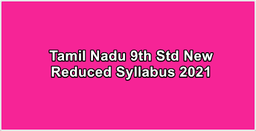 Tamil Nadu 9th Std New Reduced Syllabus 2021-2022