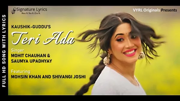 Teri Ada Lyrics - Mohit Chauhan | Kaushik-Guddu | Ft Mohsin Khan and Shivangi Joshi