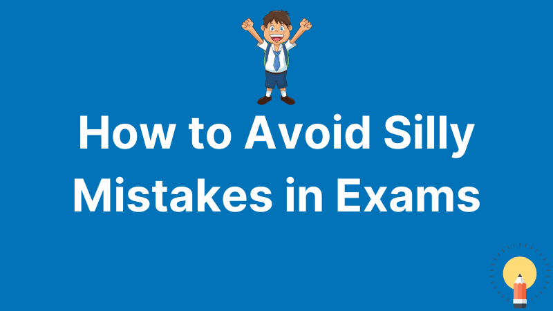 How to Avoid Silly Mistakes in Exams