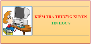 TIN HỌC 8 - KTTX LẦN 1 [2021 - 2022]