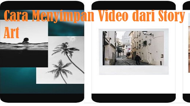  Buat anda pengguna aplikasi Instagram pada ponsel Android Cara Menyimpan Video dari Story Art 2022