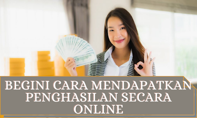 Cara Mendapatkan Penghasilan Secara Online untuk Pemula