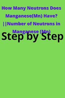 How Many Neutrons Does Manganese(Mn) Have?||Number of Neutrons in Manganese (Mn)