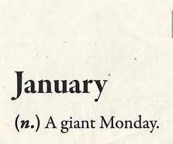 Word image to look like dictionary entry. Says January (noun) A giant Monday