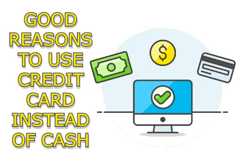 Good reasons to use credit card instead of cash