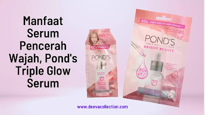 kita bisa menggunakan dan merasakan manfaat serum pencerah wajah POND'S Triple Glow Serum.