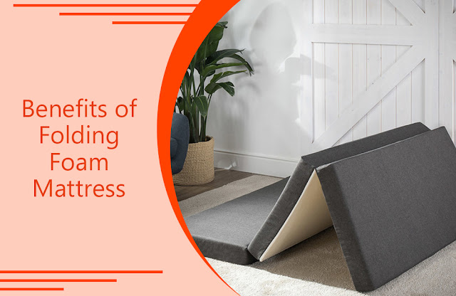 Benefits of Folding Foam Mattress