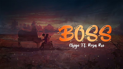 DOWNLOAD VIDEO MP4 | Chege Ft. Rosa Ree – Boss