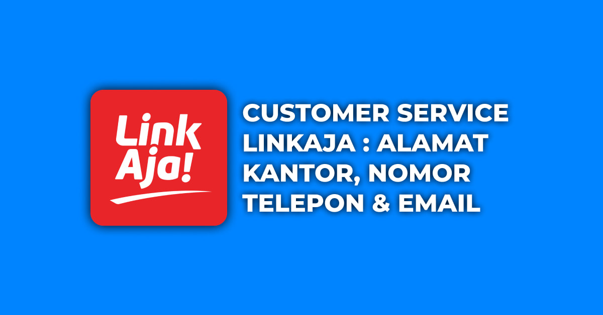 Customer Service Linkaja : Alamat Kantor, Nomor Telepon & Email