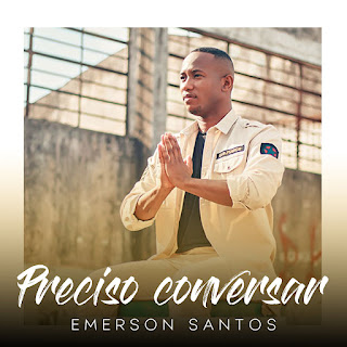Baixar Música Gospel Preciso Conversar - Emerson Santos Mp3