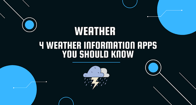 4 Weather Information Apps You Should Know
