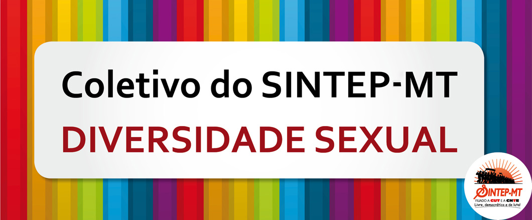 Coletivo do SINTEP/MT DIVERSIDADE SEXUAL