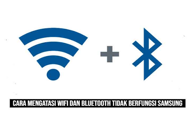 Wifi Dan Bluetooth Samsung Tidak Berfungsi: Tips Ampuh Dan Cepat