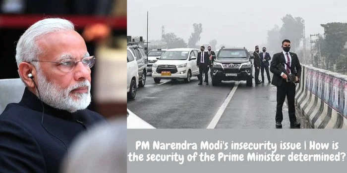 PM Narendra Modi's insecurity issue, How is the security of the Prime Minister determined?