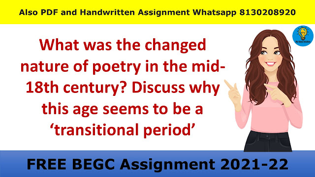 What was the changed nature of poetry in the mid-18th century? Discuss why this age seems to be a ‘transitional period’