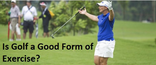 Is Golf a Good Form of Exercise