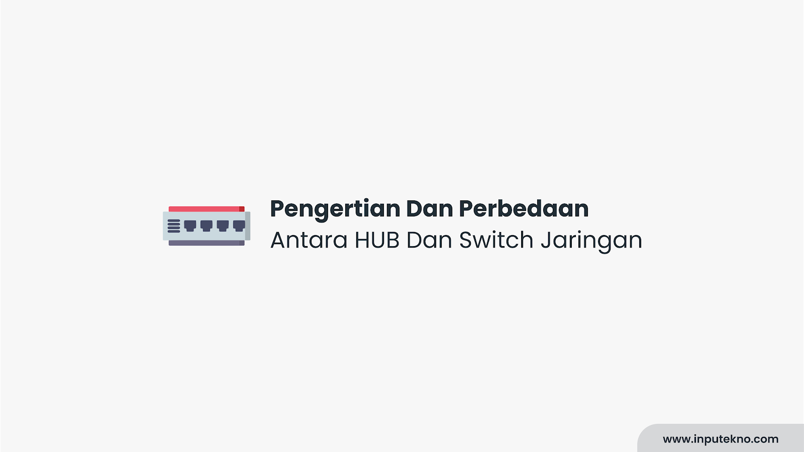 Pengertian Dan Perbedaan Antara HUB Dan Switch Jaringan