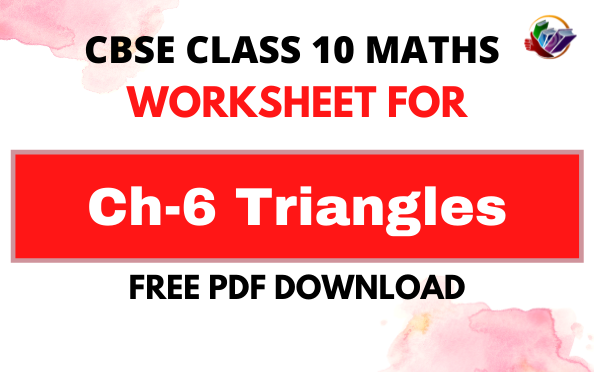 CBSE Class 10 Mathematics Triangles Worksheet Set B